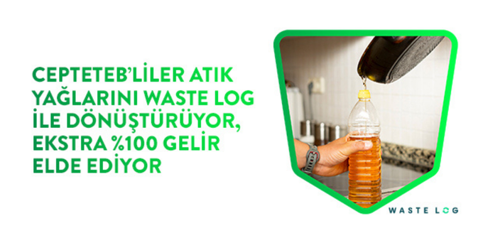 CEPTETEB’liler Waste Log ile Yağ Dönüştürüyor.