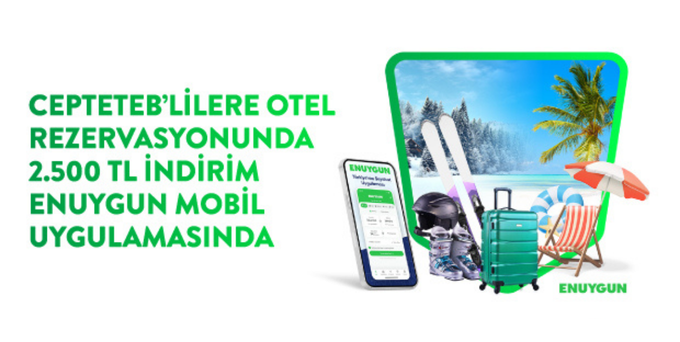 CEPTETEB ile ENUYGUN’da 2.500 TL Otel İndirimi!